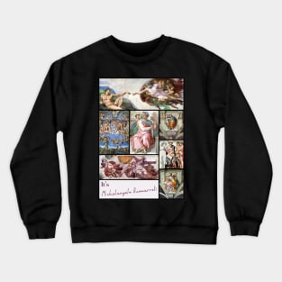 It’s Michelangelo Buonarroti Collection - Art Crewneck Sweatshirt